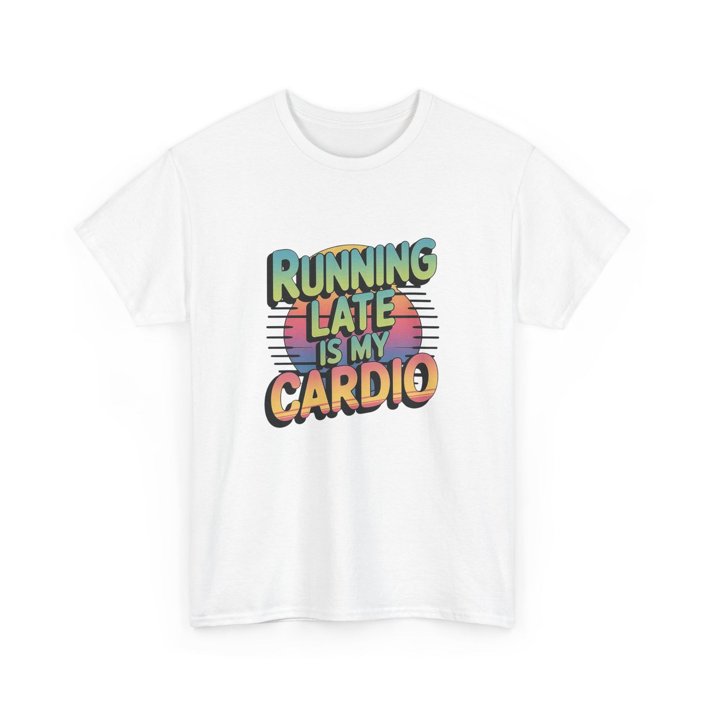 Running Late is my Cardio