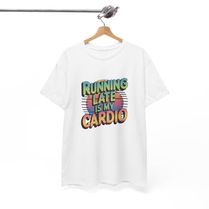 Running Late is my Cardio
